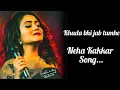 khuda bhi jab tumhe.hindi song lyrics. neha kakkar song lyrics