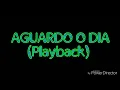 Playback Aguardo o dia #Adai. PLAYBACK Ao vivo
