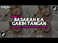 Download Lagu DJ MINANG - BASARAH KA GARIH TANGAN VIRAL TIKTOK 2024 YANG KALIAN CARI !!! [@mamanfvndy ]