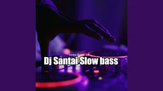 dj santai slow bass