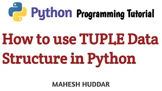 Tuple Data Structure in Python - Python Tutorial by Mahesh Huddar