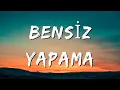 Diyar Pala - Bensiz Yapama (SÖZLERİ)
