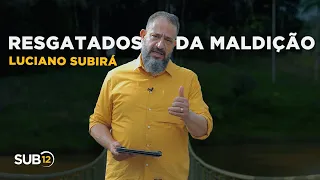 Luciano Subirá - RESGATADOS DA MALDIÇÃO
