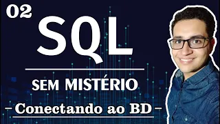#02 | SQL Sem Mistério: Conectando-se ao Banco de Dados | Curso Básico e Fácil de Banco de Dados
