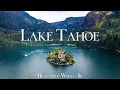 FLYING OVER LAKE TAHOE 4K U Amazing Beautiful Nature Scenery with Relaxing Music Piano Music