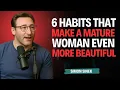 6 habits that make a mature woman IRRESISTIBLE - Simon Sinek