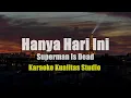 Download Lagu HANYA HARI INI - SUPERMAN IS DEAD KARAOKE VIDEO NO VOCAL MINUS ONE KUALITAS STUDIO