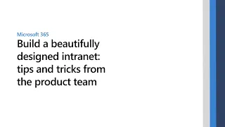 Build a Beautifully Designed Intranet Tips and Tricks from the Product Team