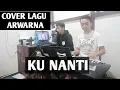 Download Lagu COVER LAGU ARWANA - KU NANTI #musik