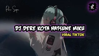 Download Hatsune miku DJ Dere - Kota [UDARA MANA KINI YANG KAU HIRUP] Viral Tik Tok MP3