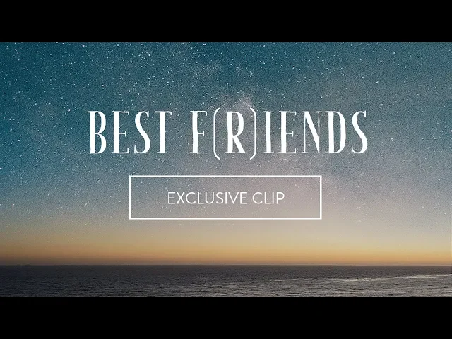 Best F(r)iends: Exclusive Clip