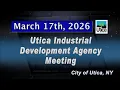 Utica Industrial Development Agency Meeting March 17th 2026