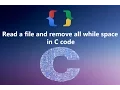 Read a file and remove all whitespace in C code