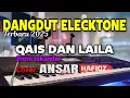 LAGU DANGDUT ELECKTONE VIRAL 2025/QAIS DAN LAILA/JHONI ISKANDAR/COVER BY ANSAR
