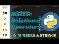 Mastering Relational Operators on Numbers and Strings in Python Vardhan Vanga V vangavardhan