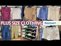 ALL OF THE NEWEST WALMART PLUS SIZE CLOTHES WALMART SHOP WITH ME WALMART SUMMER CLOTHING