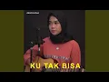 Lagu Ku Tak Bisa