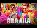 Download Lagu Aila Aila 8K/4K Video Song | \