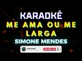 Me Ama ou Me Larga - Simone Mendes (Karaokê Version) Playback |📝Letra & Música