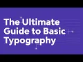 The Ultimate Guide to Basic Typography