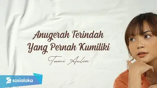 Download TAMI AULIA | SHEILA ON 7 - ANUGERAH TERINDAH YANG PERNAH KUMILIKI MP3