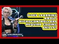 Does Learning About Microcontrollers Require Coding Skills Electrical Engineering Essentials News