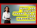 What Are ChatGPT Tokens For AI Code Debugging - Learning To Code With AI