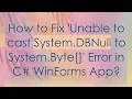 How to Fix Unable to cast System DBNull to System Byte Error in C WinForms App