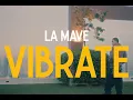 Lagu La Mave - Vibrate (Official Music Video)
