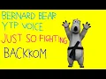 BERNARD BEAR YTP VOICE JUST SO FIGHTING BACKKOM EPISODE 17