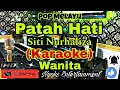 Download Lagu PATAH HATI - SITI NURHALIZA (KARAOKE) Pop Melayu || Nada Wanita || D minor