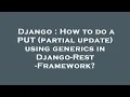 Django How to do a PUT partial update using generics in Django-Rest-Framework