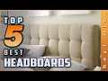 Top 5 Picks Best Headboards Review in 2026 for Every Style and Budget