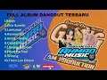 FULL ALBUM DANGDUT TERBARUN AHMAD MUSIC.
