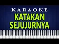 Download Lagu KATAKAN SEJUJURNYA - Karaoke HQ