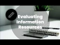 Evaluating Information Resources