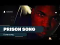 Download Lagu THE PRISON SONG (COVER)