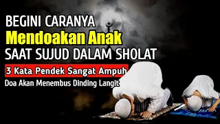 Download Cara Mendoakan Anak Ketika Sujud Terakhir | Baca Tiga Kata Ini Saat Sujud Agar Mudah Dikabulkan MP3