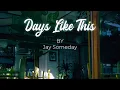 Download Lagu Jay Someday - Days Like This [Official]