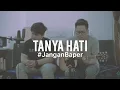 Download Lagu #JanganBaper Pasto - Tanya Hati (Cover)