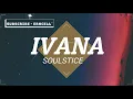 SOULSTICE - IVANA / PESO PRODUCTIONS (Lyrics)