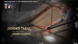 Download Udhien Leaders - Jangko Taku' (Official Music Video), Cipt : Anci Laricci MP3