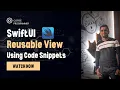 Reusable View in SwiftUI using Code Snippets Full Tutorial