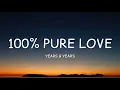 Download Lagu Years \u0026 Years - 100% Pure Love (Lyrics)🎵