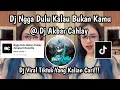 DJ NGGA NGGA DULU KALAU BUKAN KAMU BY AKBAR CAHLAY VIRAL TIKTOK 2025