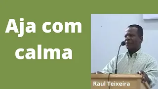 Aja com calma - Raul Teixeira