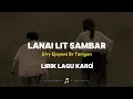 Download Lagu LANAI LIT SAMBAR || LIRIK LAGU KARO || EFRY EJAYANI BR TARIGAN