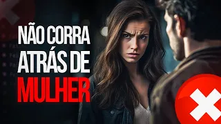 FOI POR ISSO QUE EU PAREI DE CORRER ATRÁS DE MULHER