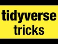 Tidyverse in R - tips tricks