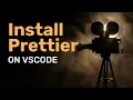 How to install Prettier in VSCode Configure Format Code Plugin